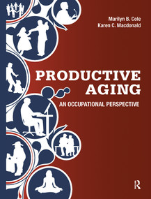 Productive Aging (An Occupational Perspective) by Marilyn B. Cole, Karen Crane Macdonald, 9781617110771