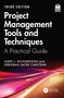Project Management Tools and Techniques (A Practical Guide, Third Edition) by Gary L. Richardson, Deborah Sater Carstens, 9781032874791