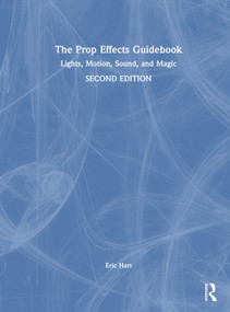 The Prop Effects Guidebook (Lights, Motion, Sound, and Magic) by Eric Hart, 9781032714820