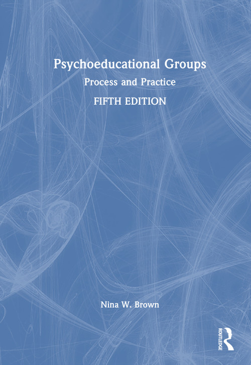 Psychoeducational Groups (Process and Practice) by Nina W. Brown, 9781032736914
