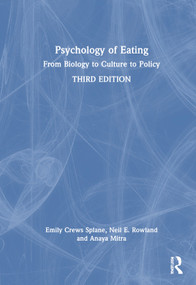Psychology of Eating (From Biology to Culture to Policy) by Emily Crews Splane, Neil E. Rowland, Anaya Mitra, 9781032621388