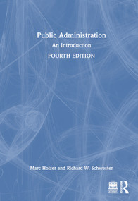 Public Administration (An Introduction) by Marc Holzer, Richard W. Schwester, 9781032517032