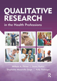 Qualitative Research in the Health Professions by William Pitney, William A. Pitney, Jenny Parker, Stephanie Mazerolle, Kelly Potteiger, 9781032959573