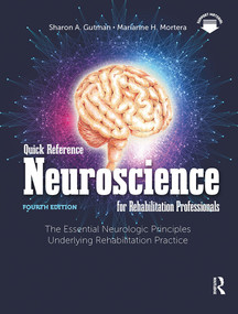 Quick Reference Neuroscience for Rehabilitation Professionals (The Essential Neurologic Principles Underlying Rehabilitation Practice) by Sharon A. Gutman, Marianne H. Mortera, 9781032953540