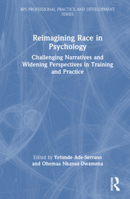 Reimagining Race in Psychology (Challenging Narratives and Widening Perspectives in Training and Practice) by Yetunde Ade-Serrano, Ohemaa Nkansa-Dwamena, 9781032541198