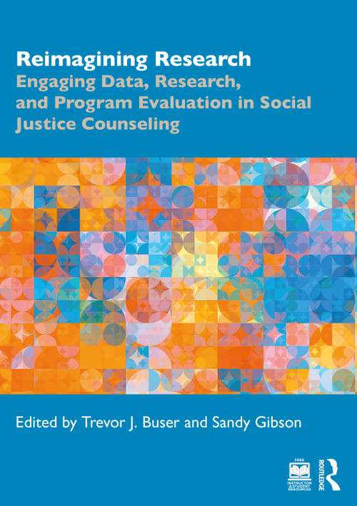 Reimagining Research (Engaging Data, Research, and Program Evaluation in Social Justice Counseling) by Trevor J. Buser, Sandy Gibson, 9781032050447
