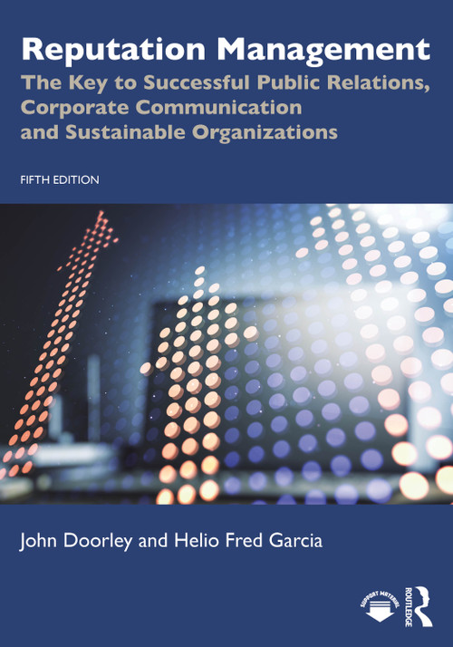 Reputation Management (The Key to Successful Public Relations, Corporate Communication and Sustainable Organizations) by John Doorley, Helio Fred Garcia, 9781032577982