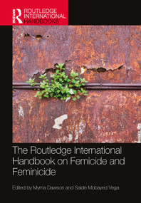 The Routledge International Handbook on Femicide and Feminicide by Myrna Dawson, Saide Mobayed Vega, 9781032064390