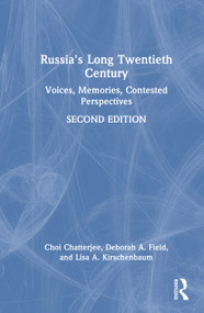 Russia's Long Twentieth Century (Voices, Memories, Contested Perspectives) by Choi Chatterjee, Deborah A. Field, Lisa A. Kirschenbaum, 9781032739977