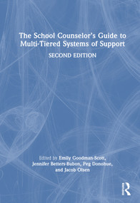 The School Counselor's Guide to Multi-Tiered Systems of Support by Emily Goodman-Scott, Jennifer Betters-Bubon, Peg Donohue, Jacob Olsen, 9781032307237