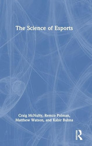 The Science of Esports by Craig McNulty, Remco Polman, Matthew Watson, Kabir Bubna, 9781032345710