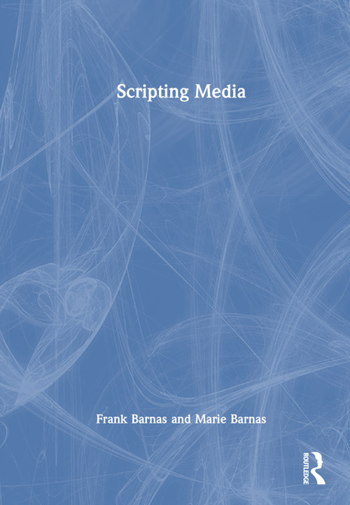 Scripting Media by Frank Barnas, Marie Barnas, 9781032229232