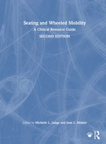 Seating and Wheeled Mobility (A Clinical Resource Guide) by Michelle L. Lange, Jean L. Minkel, 9781032910062
