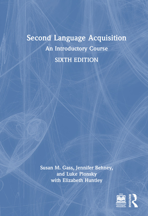 Second Language Acquisition (An Introductory Course) by Susan M. Gass, Jennifer Behney, Luke Plonsky, Elizabeth Huntley, 9781032792392
