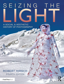 Seizing the Light (A Social & Aesthetic History of Photography) by Robert Hirsch, 9781032073309