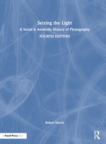 Seizing the Light (A Social & Aesthetic History of Photography) by Robert Hirsch, 9781032100821