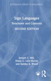 Sign Languages (Structures and Contexts) by Joseph C. Hill, Diane C. Lillo-Martin, Sandra K. Wood, 9781032585048