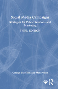 Social Media Campaigns (Strategies for Public Relations and Marketing) by Carolyn Mae Kim, Matthew Prince, 9781032802527
