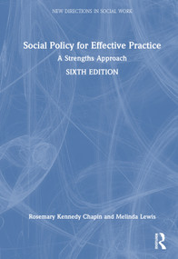 Social Policy for Effective Practice (A Strengths Approach) by Rosemary Kennedy Chapin, Melinda Lewis, 9781032226392