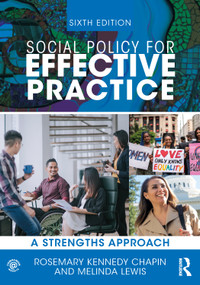 Social Policy for Effective Practice (A Strengths Approach) by Rosemary Kennedy Chapin, Melinda Lewis, 9781032226385