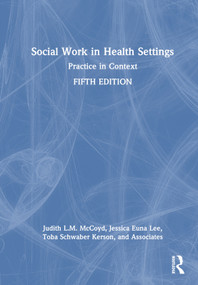 Social Work in Health Settings (Practice in Context) by Judith L.M. McCoyd, Jessica Euna Lee, Toba Schwaber Kerson, 9781032186634