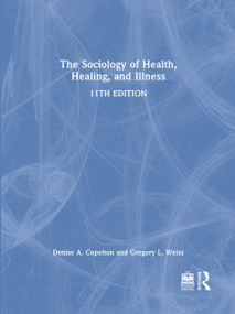 The Sociology of Health, Healing, and Illness by Gregory Weiss, Denise Copelton, 9781032418117