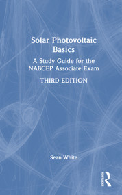 Solar Photovoltaic Basics (A Study Guide for the NABCEP Associate Exam) by Sean White, 9781032288512