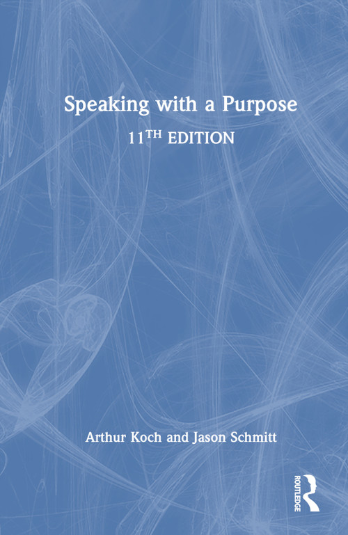Speaking with a Purpose by Arthur Koch, Jason Schmitt, 9781032512945