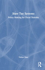 State Tax Systems (Policy Making for Fiscal Stability) by Yuhua Qiao, 9781032798868
