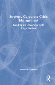 Strategic Corporate Crisis Management (Building an Unconquerable Organization) by Brendan Monahan, 9781032107387