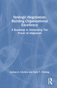 Strategic Negotiation: Building Organizational Excellence (A Roadmap to Harnessing The Power of Alignment) by Joshua Gordon, Gary Furlong, 9781032153780
