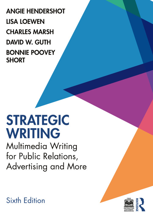 Strategic Writing (Multimedia Writing for Public Relations, Advertising and More) by Angie Hendershot, Lisa Loewen, Charles Marsh, Bonnie Poovey Short, David W. Guth, 9781032461069