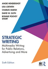 Strategic Writing (Multimedia Writing for Public Relations, Advertising and More) by Angie Hendershot, Lisa Loewen, Charles Marsh, Bonnie Poovey Short, David W. Guth, 9781032461069