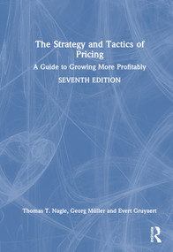 The Strategy and Tactics of Pricing (A Guide to Growing More Profitably) by Thomas T. Nagle, Georg Müller, Evert Gruyaert, 9781032016818