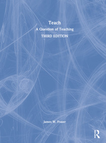 Teach (A Question of Teaching) by James W. Fraser, 9780367473136