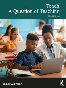 Teach (A Question of Teaching) by James W. Fraser, 9780367473129