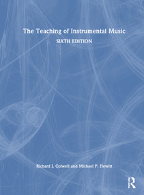 The Teaching of Instrumental Music by Richard J. Colwell, Michael P. Hewitt, 9781032525020