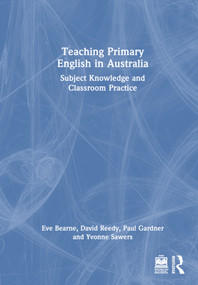 Teaching Primary English in Australia (Subject Knowledge and Classroom Practice) by Eve Bearne, David Reedy, Paul Gardner, Yvonne Sawers, 9781032207438
