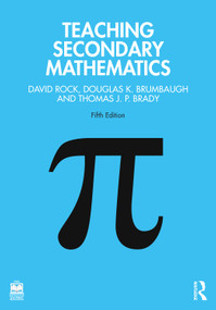 Teaching Secondary Mathematics by David Rock, Douglas K. Brumbaugh, Thomas J. P. Brady, 9781032028439