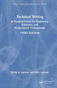 Technical Writing (A Practical Guide for Engineers, Scientists, and Nontechnical Professionals) by Phillip A. Laplante, Chris Laplante, 9781032843759