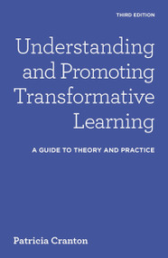 Understanding and Promoting Transformative Learning (A Guide to Theory and Practice) by Patricia Cranton, 9781620364116