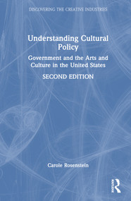 Understanding Cultural Policy (Government and the Arts and Culture in the United States) by Carole Rosenstein, 9781032410661
