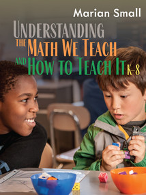 Understanding the Math We Teach and How to Teach It, K-8 by Marian Small, 9781625313355