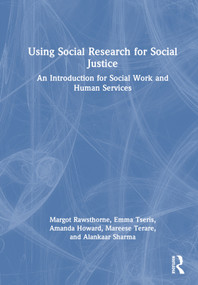 Using Social Research for Social Justice (An Introduction for Social Work and Human Services) by Margot Rawsthorne, Emma Tseris, Amanda Howard, Mareese Terare, Alankaar Sharma, 9781032153674