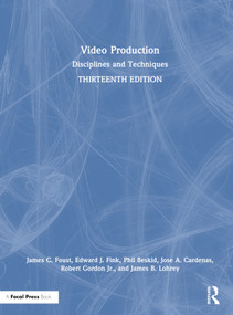 Video Production (Disciplines and Techniques) by James C. Foust, Edward J. Fink, Phil Beskid, Jose A. Cardenas, Robert Gordon Jr., James B. Lohrey, 9781032511009