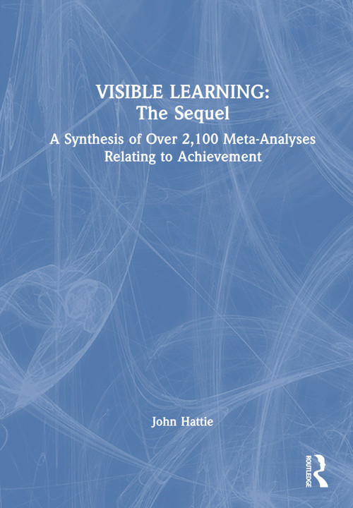 Visible Learning: The Sequel (A Synthesis of Over 2,100 Meta-Analyses Relating to Achievement) by John Hattie, 9781032462028