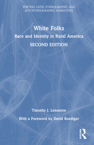 White Folks (Race and Identity in Rural America) by Timothy J. Lensmire, 9781032676203