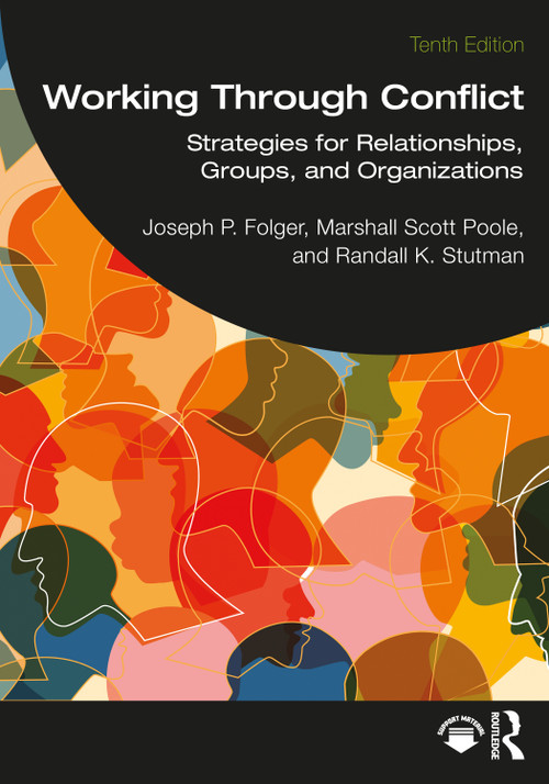 Working Through Conflict (Strategies for Relationships, Groups, and Organizations) by Joseph P. Folger, Marshall Scott Poole, Randall K. Stutman, 9781032489186