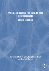 World Religions for Healthcare Professionals by Mark Carr, Siroj Sorajjakool, Ernest Bursey, 9781032265643