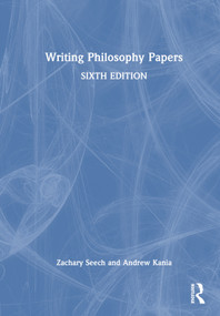 Writing Philosophy Papers by Zachary Seech, Andrew Kania, 9781032843438